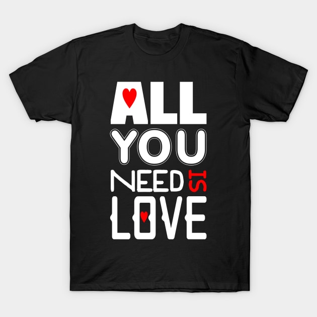 All You Need Is Love T-Shirt by PeppermintClover